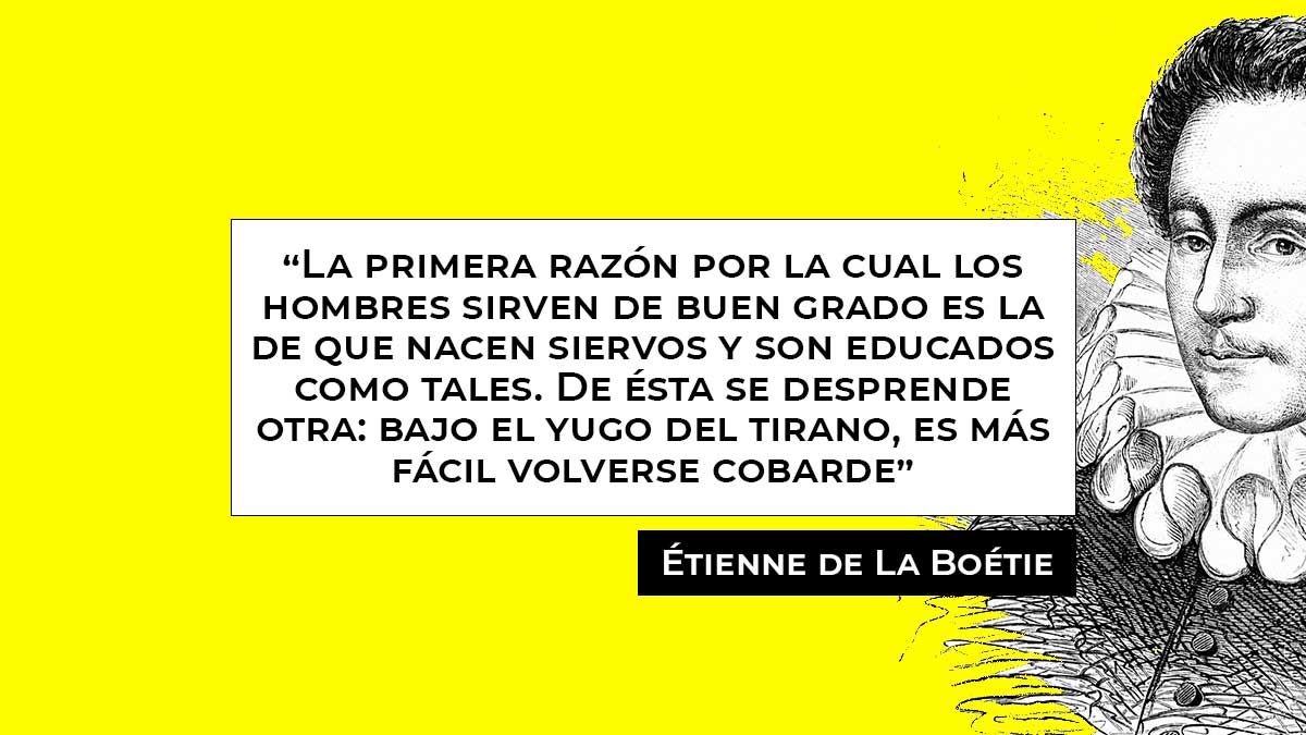 Étienne de La Boétie: la servidumbre y los que no la aguantan