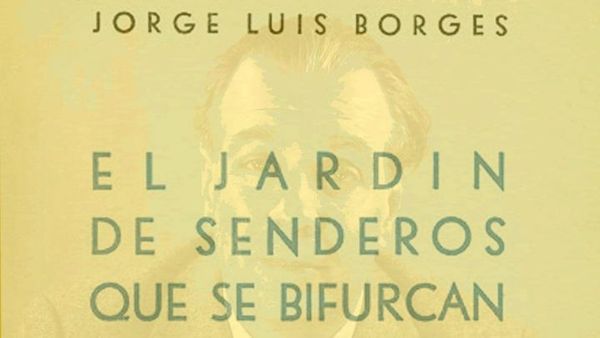 Borges: El Jardín de senderos que se bifurcan